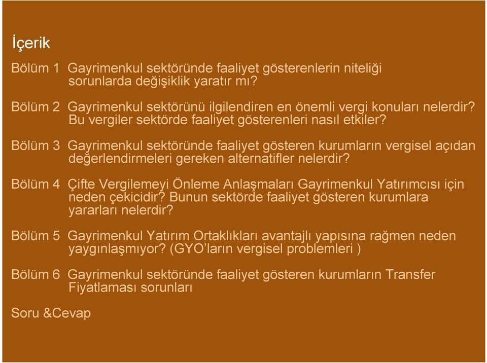 Bölüm 4 Çifte Vergilemeyi Önleme Anlaşmaları Gayrimenkul Yatırımcısı için neden çekicidir? Bunun sektörde faaliyet gösteren kurumlara yararları nelerdir?