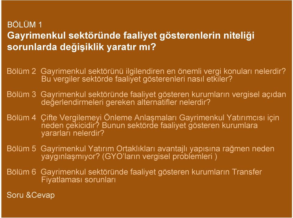 Bölüm 4 Çifte Vergilemeyi Önleme Anlaşmaları Gayrimenkul Yatırımcısı için neden çekicidir? Bunun sektörde faaliyet gösteren kurumlara yararları nelerdir?