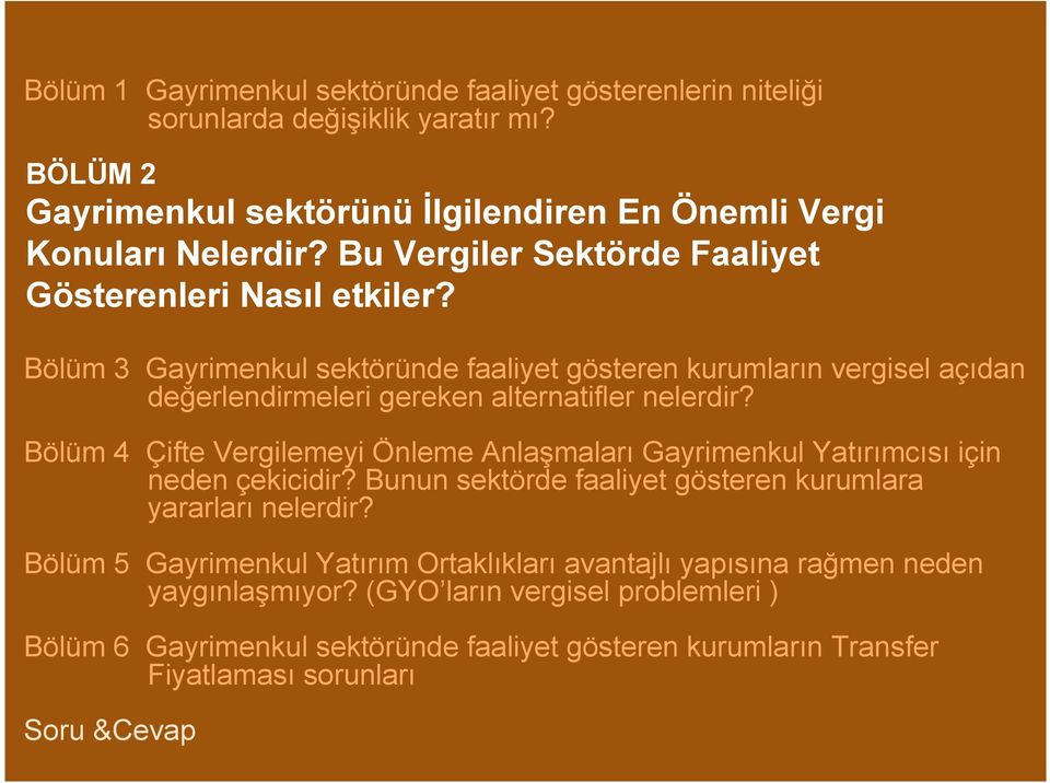 Bölüm 4 Çifte Vergilemeyi Önleme Anlaşmaları Gayrimenkul Yatırımcısı için neden çekicidir? Bunun sektörde faaliyet gösteren kurumlara yararları nelerdir?