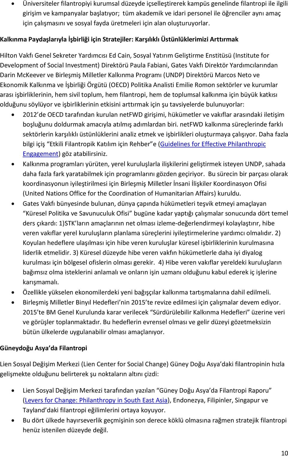 Kalkınma Paydaşlarıyla İşbirliği için Stratejiler: Karşılıklı Üstünlüklerimizi Arttırmak Hilton Vakfı Genel Sekreter Yardımcısı Ed Cain, Sosyal Yatırım Geliştirme Enstitüsü (Institute for Development