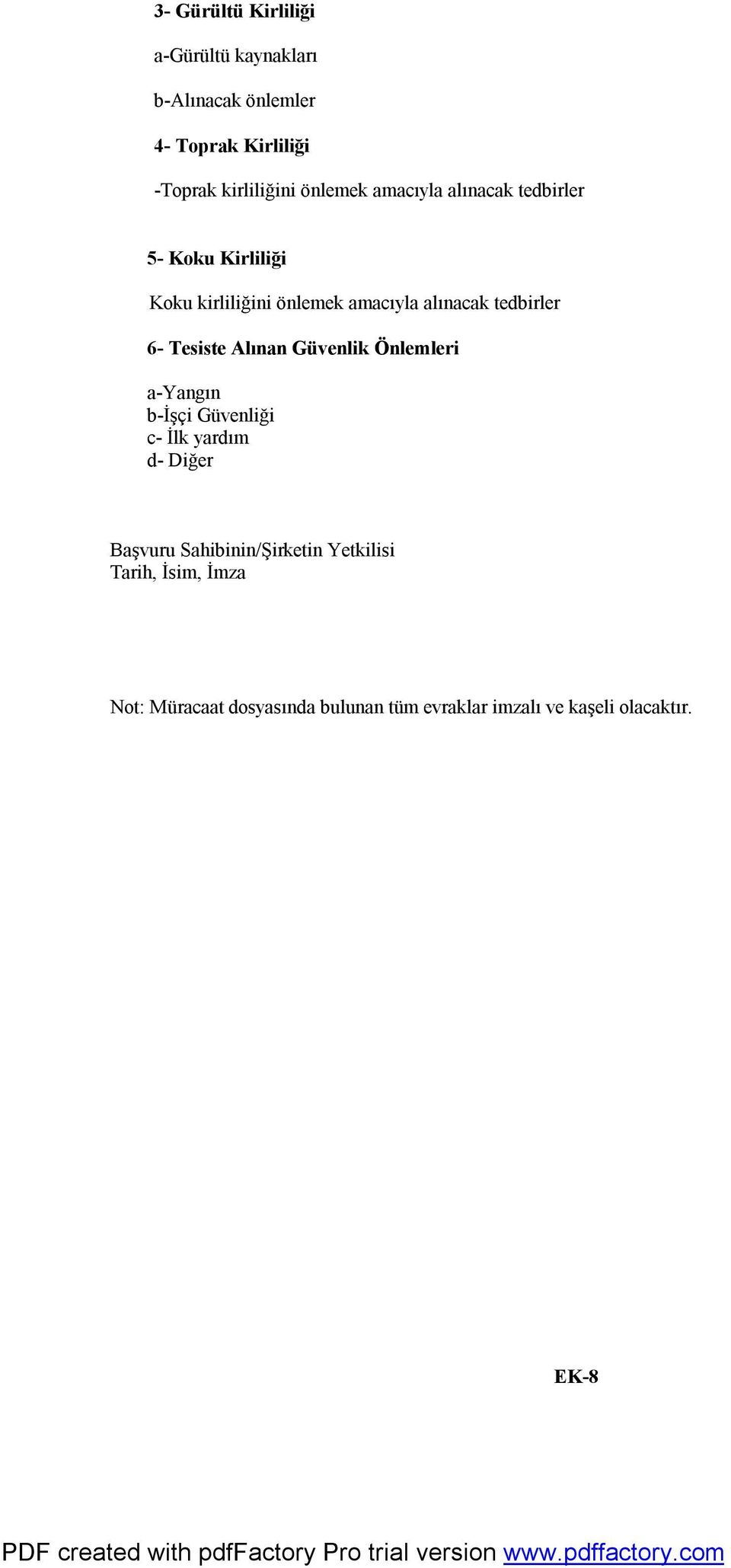 6- Tesiste Alınan Güvenlik Önlemleri a-yangın b-işçi Güvenliği c- İlk yardım d- Diğer Başvuru