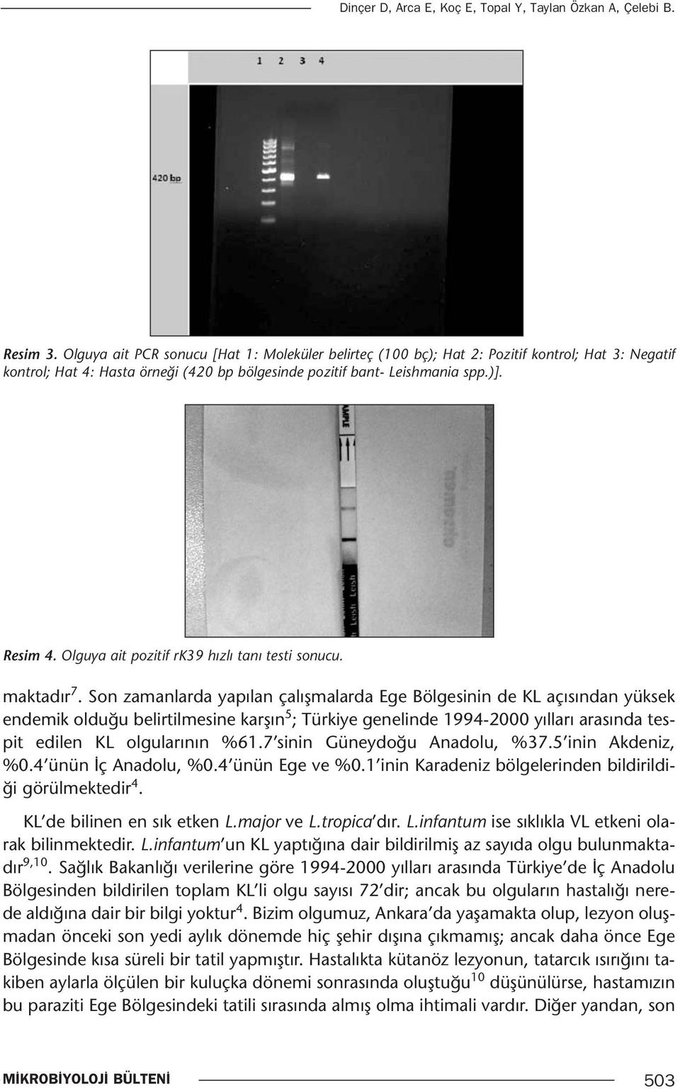 Olguya ait pozitif rk39 hızlı tanı testi sonucu. maktadır 7.