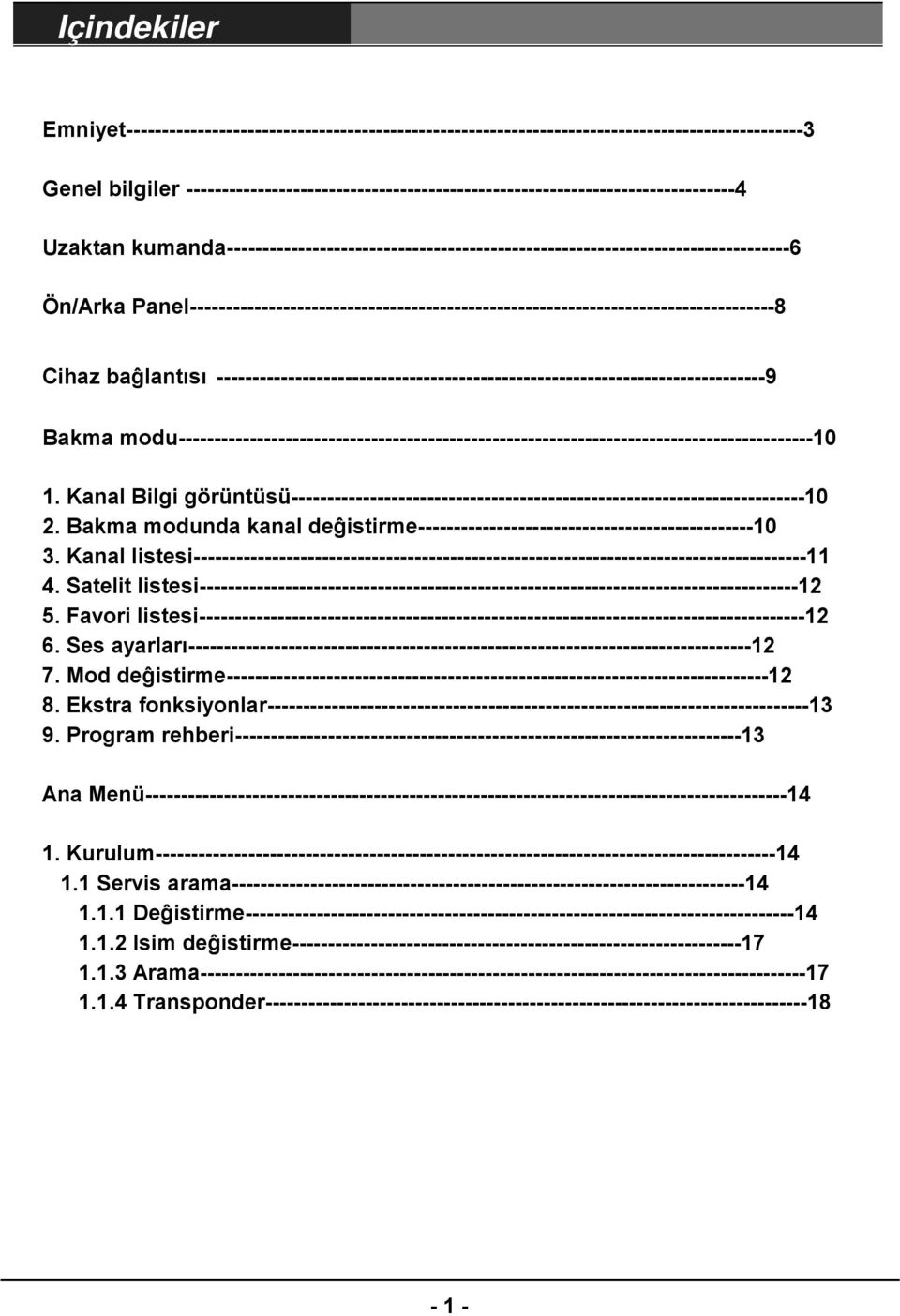 Panel----------------------------------------------------------------------------------8 Cihaz baĝlantısı -----------------------------------------------------------------------------9 Bakma