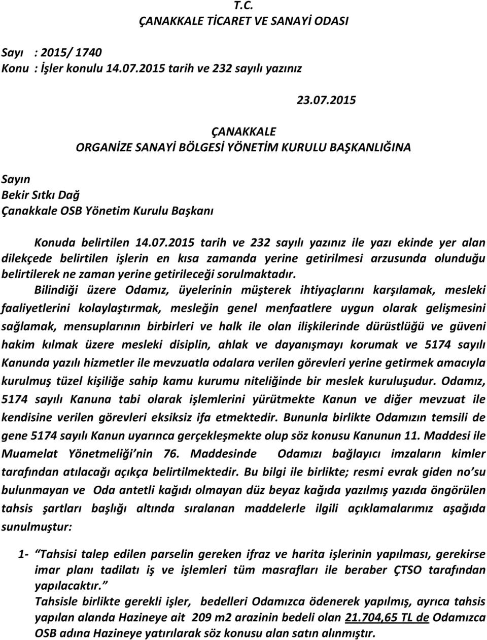 2015 ÇANAKKALE ORGANİZE SANAYİ BÖLGESİ YÖNETİM KURULU BAŞKANLIĞINA Sayın Bekir Sıtkı Dağ Çanakkale OSB Yönetim Kurulu Başkanı Konuda belirtilen 14.07.