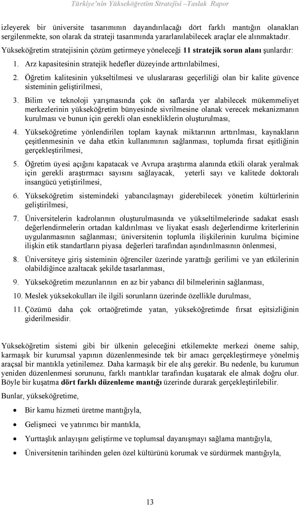 Öğretim kalitesinin yükseltilmesi ve uluslararası geçerliliği olan bir kalite güvence sisteminin geliştirilmesi, 3.