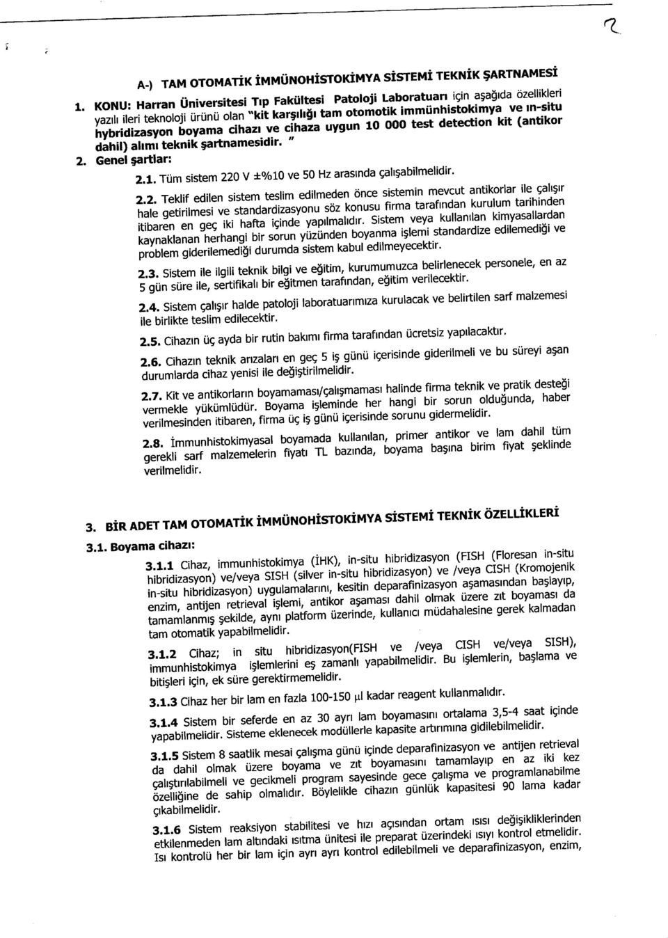 enzim,antijen*u'&liiirj,'i'lniijioi-isu'uti.auhilolmakuzerezrtbovamasrda tamamlanmrg 9"kiE;:"J;il;&;;"ii;;tff"' kullanrcr miidahalesine serek kalmadan tam otomatik YaPabilmelidir' 3.1.