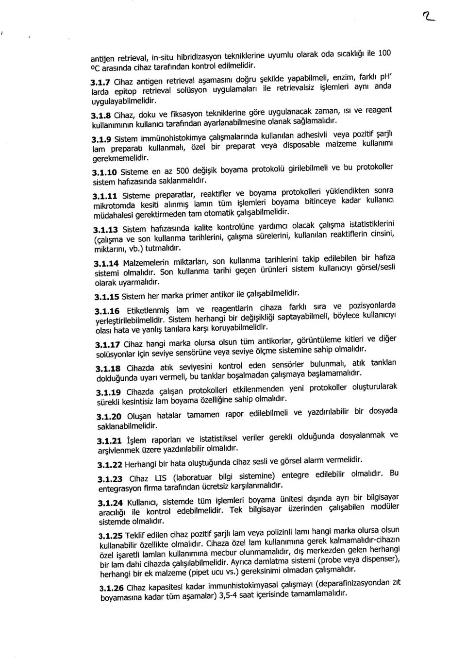 ? Cihaz antigen retrieval asamaslnl dolru gekilde yapabilmeli, enzim, farkh ph' ;A; ;',bp-;i;r"l solusvon- uigutamal-an ile retrievalsiz iglemleri aynr anda uygulayabilmelidir. 3.1.