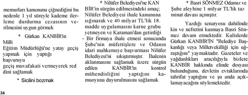 18. madde uygulamasını karne grubu yetmeyen ve Karaman'dan getirdiği - Bir firmaya ihale etmesi sonucunda Şube'nin müfettişlere ve Odanın idari mahkemeye başvurması Nilüfer Belediyesi'ni