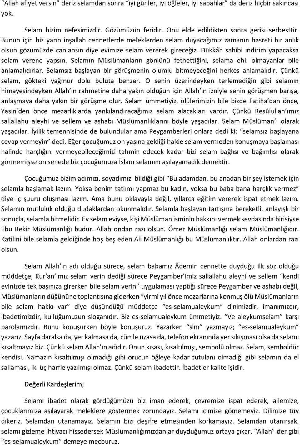 Dükkân sahibi indirim yapacaksa selam verene yapsın. Selamın Müslümanların gönlünü fethettiğini, selama ehil olmayanlar bile anlamalıdırlar.