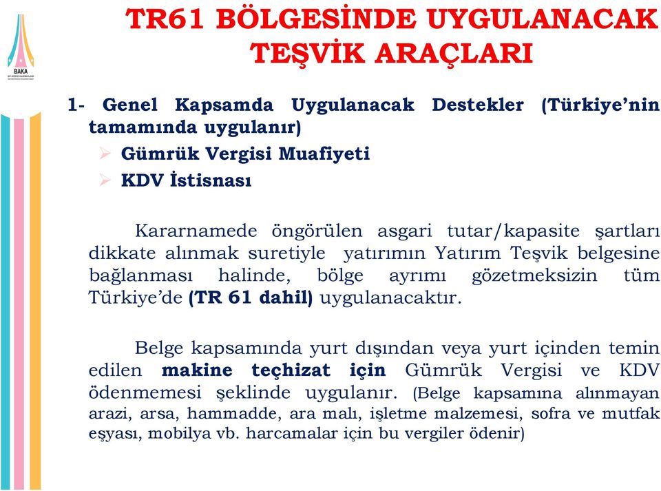 tüm Türkiye de (TR 61 dahil) uygulanacaktır.