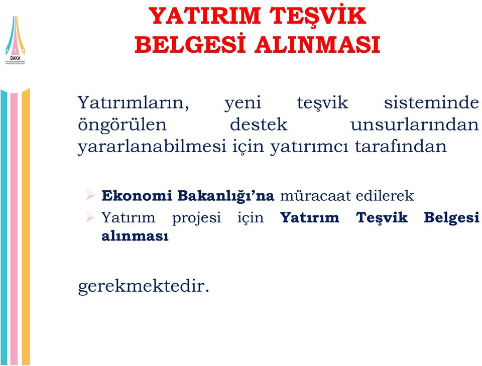 için yatırımcı tarafından Ekonomi Bakanlığı na müracaat