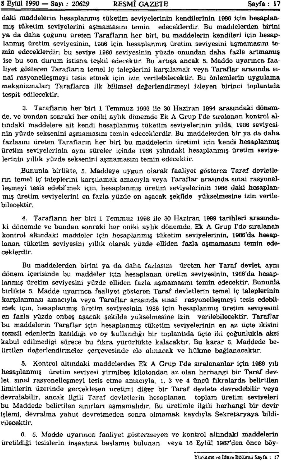 bu seviye 1986 seviyesinin yüzde onundan daha fazla artmamış ise bu son durum istisna teşkil edecektir. Bu artışa ancak 5.