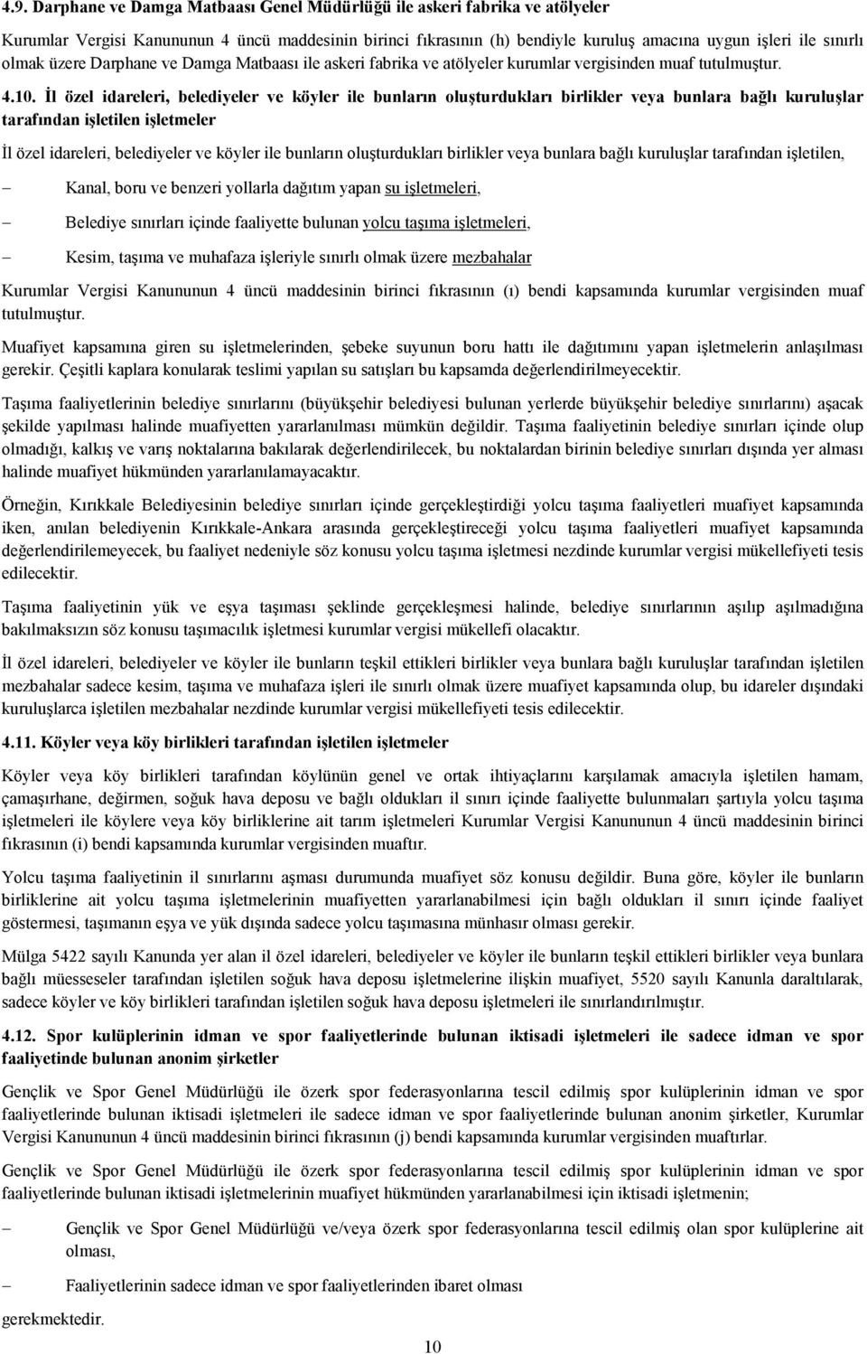 Đl özel idareleri, belediyeler ve köyler ile bunların oluşturdukları birlikler veya bunlara bağlı kuruluşlar tarafından işletilen işletmeler Đl özel idareleri, belediyeler ve köyler ile bunların