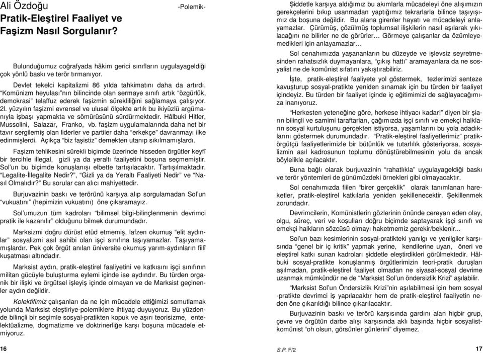 Komünizm heyulası nın bilincinde olan sermaye sınıfı artık özgürlük, demokrasi telaffuz ederek faşizmin sürekliliğini sağlamaya çalışıyor. 2l.