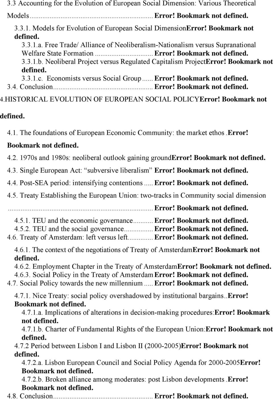 HISTORICAL EVOLUTION OF EUROPEAN SOCIAL POLICYError! Bookmark not 4.1. The foundations of European Economic Community: the market ethos. Error! Bookmark not 4.2.