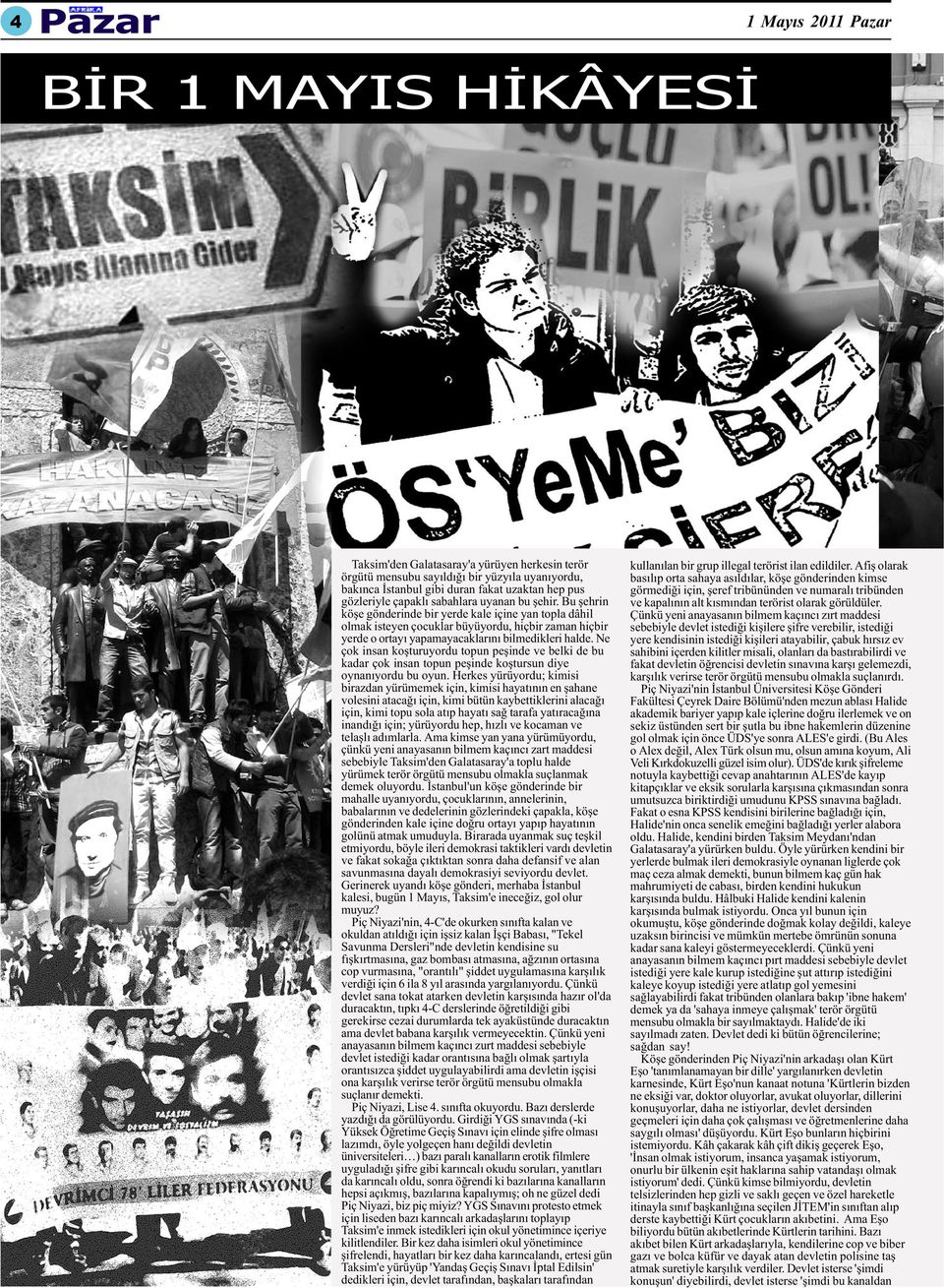 Bu þehrin köþe gönderinde bir yerde kale içine yan topla dâhil olmak isteyen çocuklar büyüyordu, hiçbir zaman hiçbir yerde o ortayý yapamayacaklarýný bilmedikleri halde.