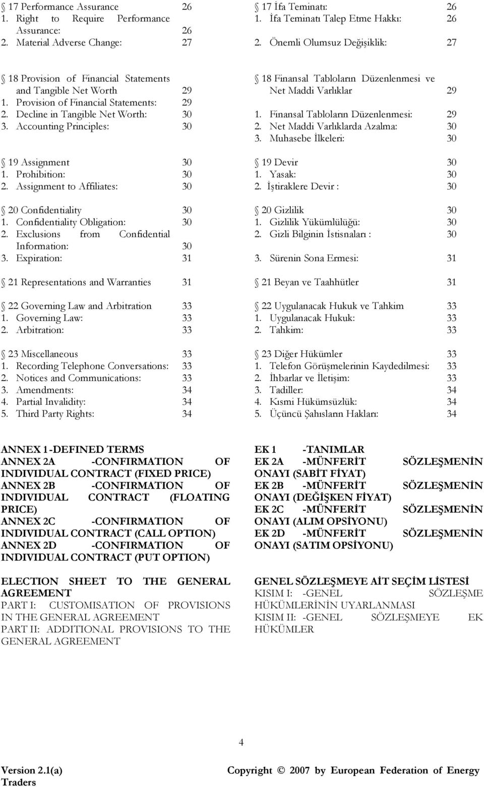 Accounting Principles: 29 29 30 30 18 Finansal Tabloların Düzenlenmesi ve Net Maddi Varlıklar 1. Finansal Tabloların Düzenlenmesi: 2. Net Maddi Varlıklarda Azalma: 3.