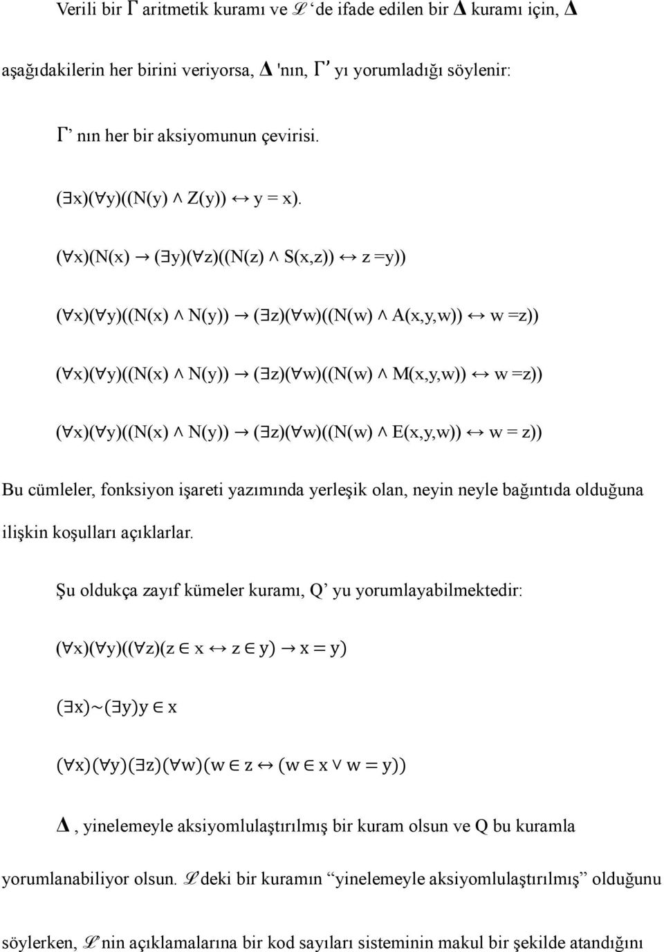 ( x)(n(x) ( y)( z)((n(z) S(x,z)) z =y)) ( x)( y)((n(x) N(y)) ( z)( w)((n(w) A(x,y,w)) w =z)) ( x)( y)((n(x) N(y)) ( z)( w)((n(w) M(x,y,w)) w =z)) ( x)( y)((n(x) N(y)) ( z)( w)((n(w) E(x,y,w)) w = z))