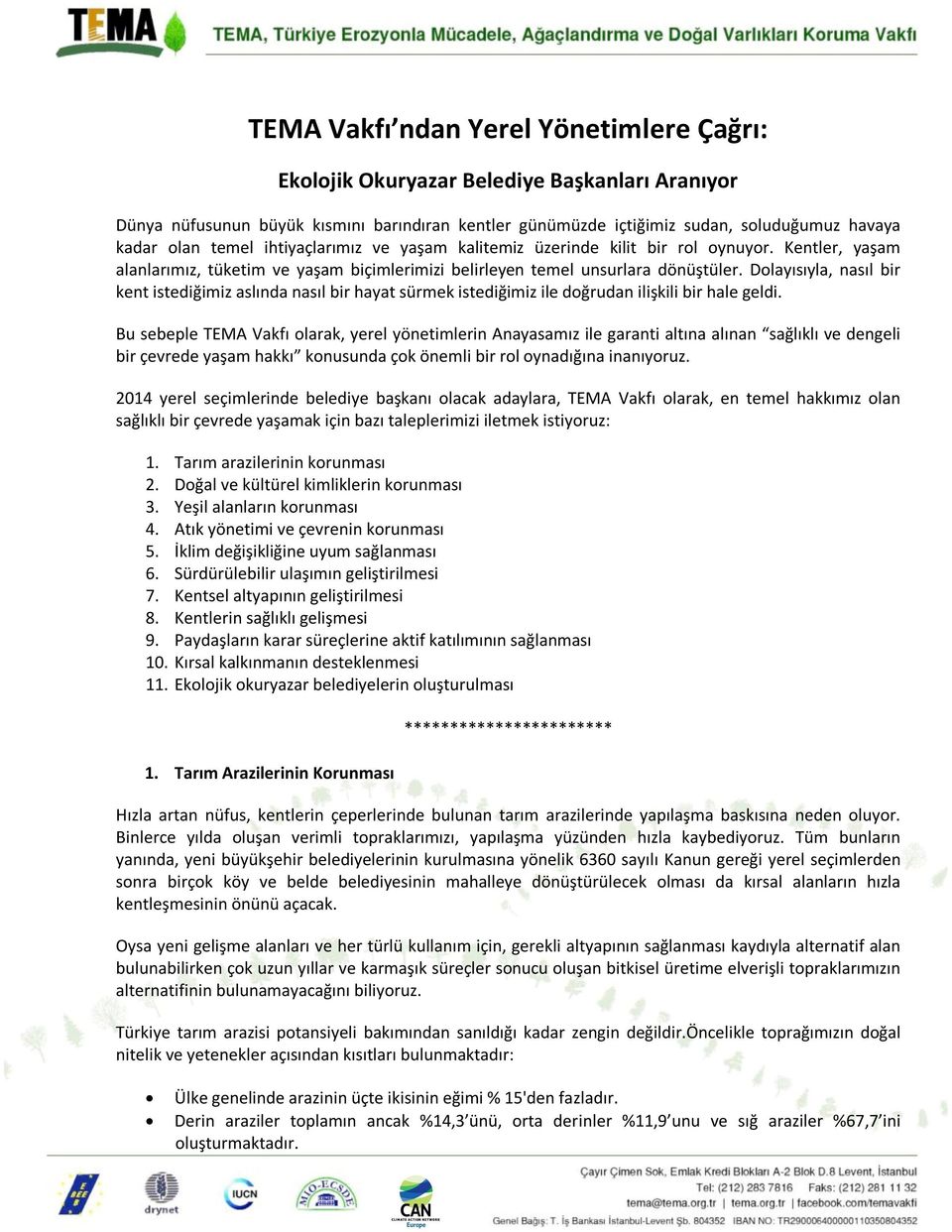 Dolayısıyla, nasıl bir kent istediğimiz aslında nasıl bir hayat sürmek istediğimiz ile doğrudan ilişkili bir hale geldi.