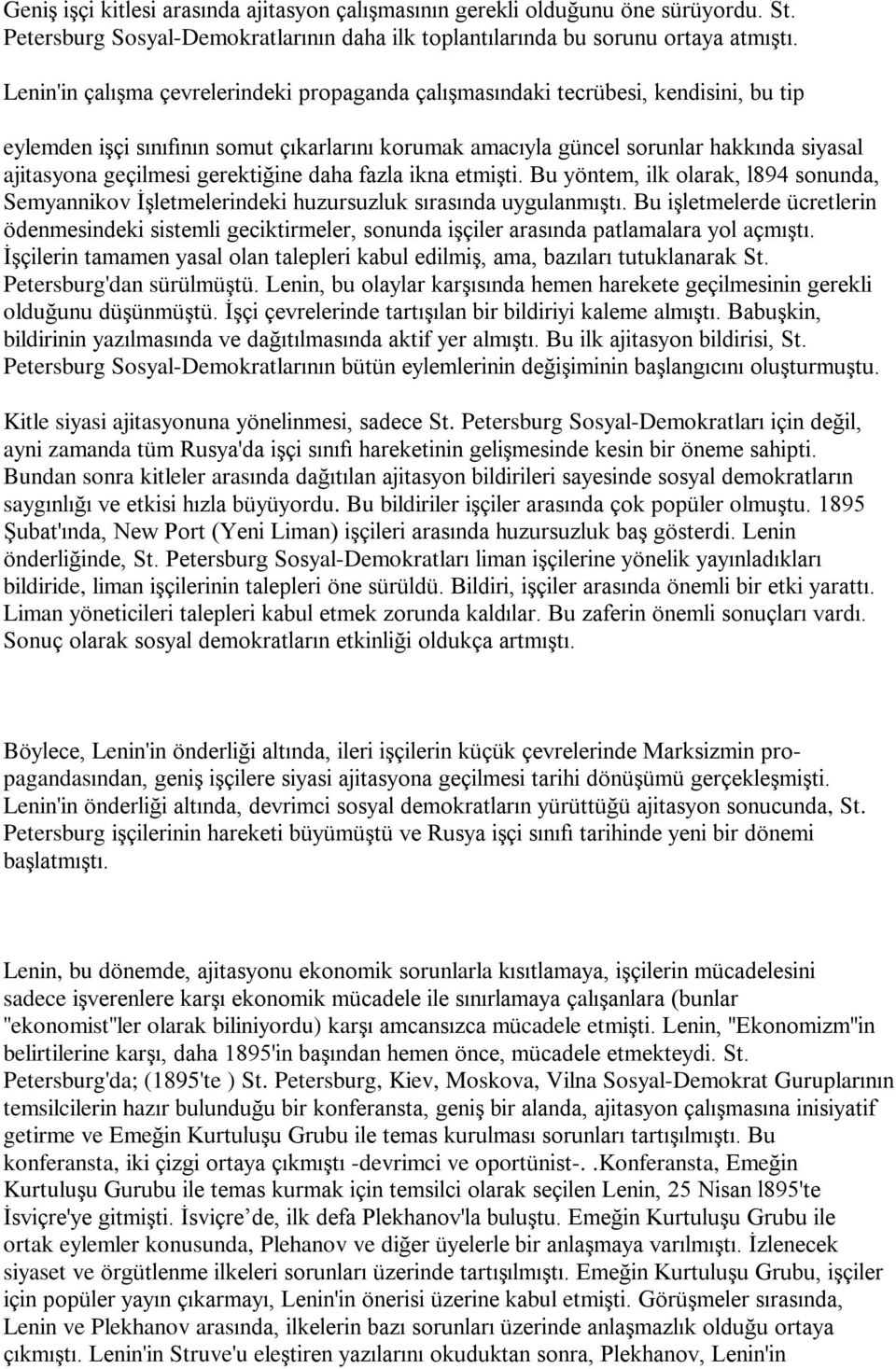 gerektiðine daha fazla ikna etmiºti. Bu yöntem, ilk olarak, l894 sonunda, Semyannikov Ýºletmelerindeki huzursuzluk sýrasýnda uygulanmýºtý.