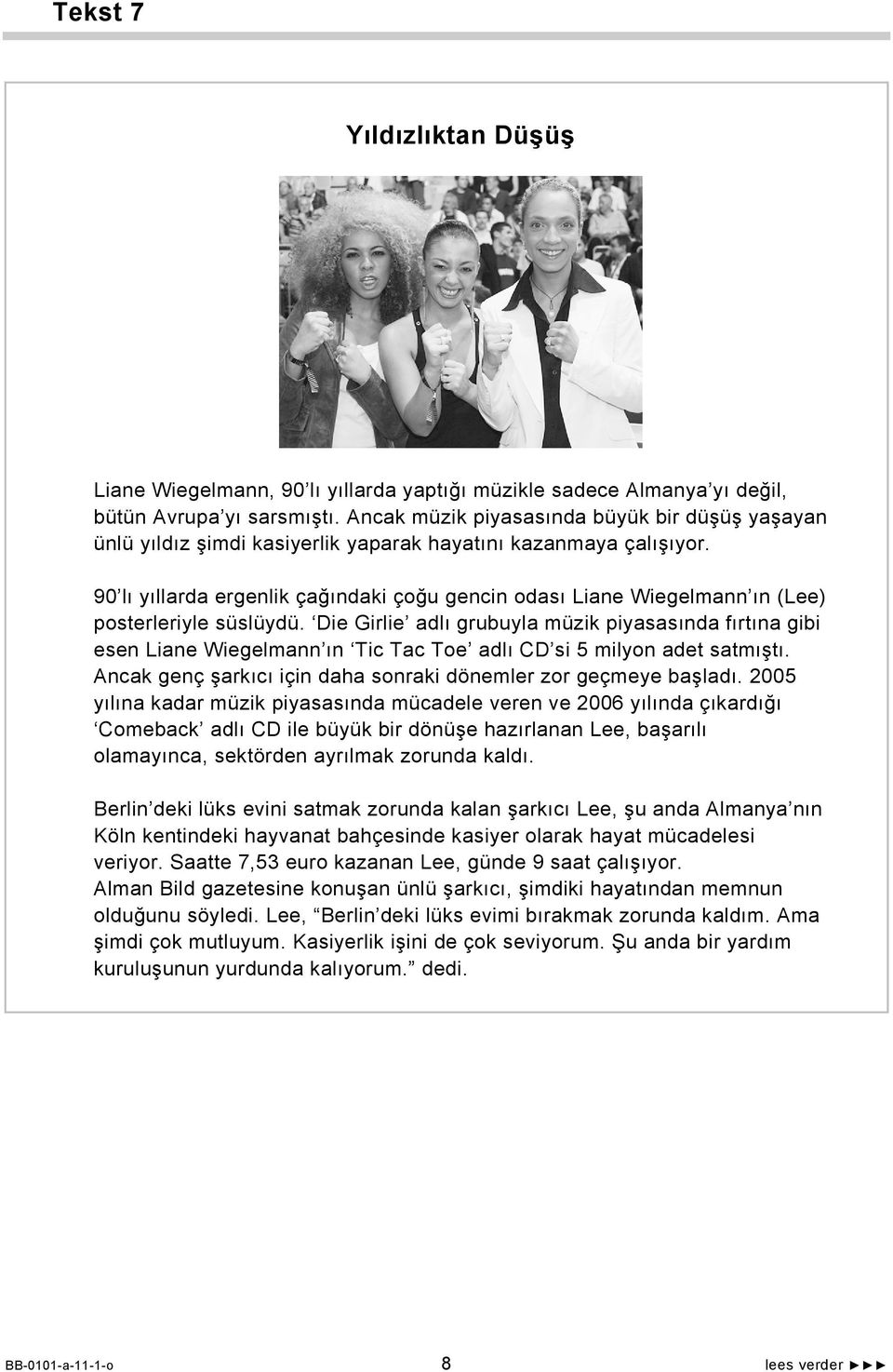 90 lı yıllarda ergenlik çağındaki çoğu gencin odası Liane Wiegelmann ın (Lee) posterleriyle süslüydü.