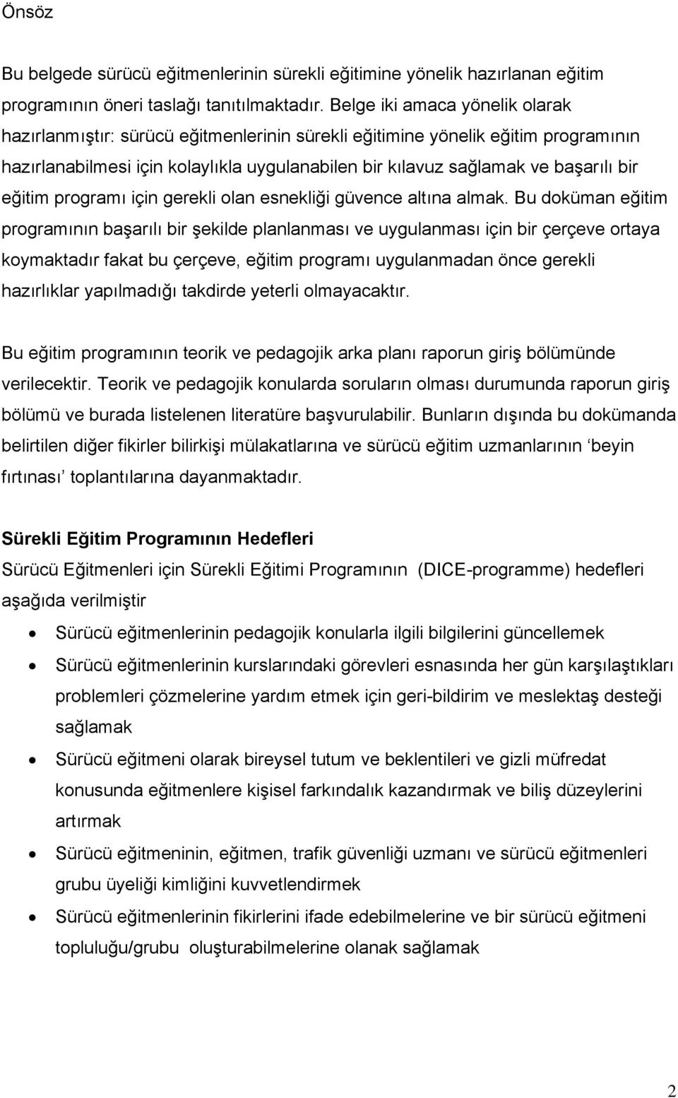 eğitim programı için gerekli olan esnekliği güvence altına almak.