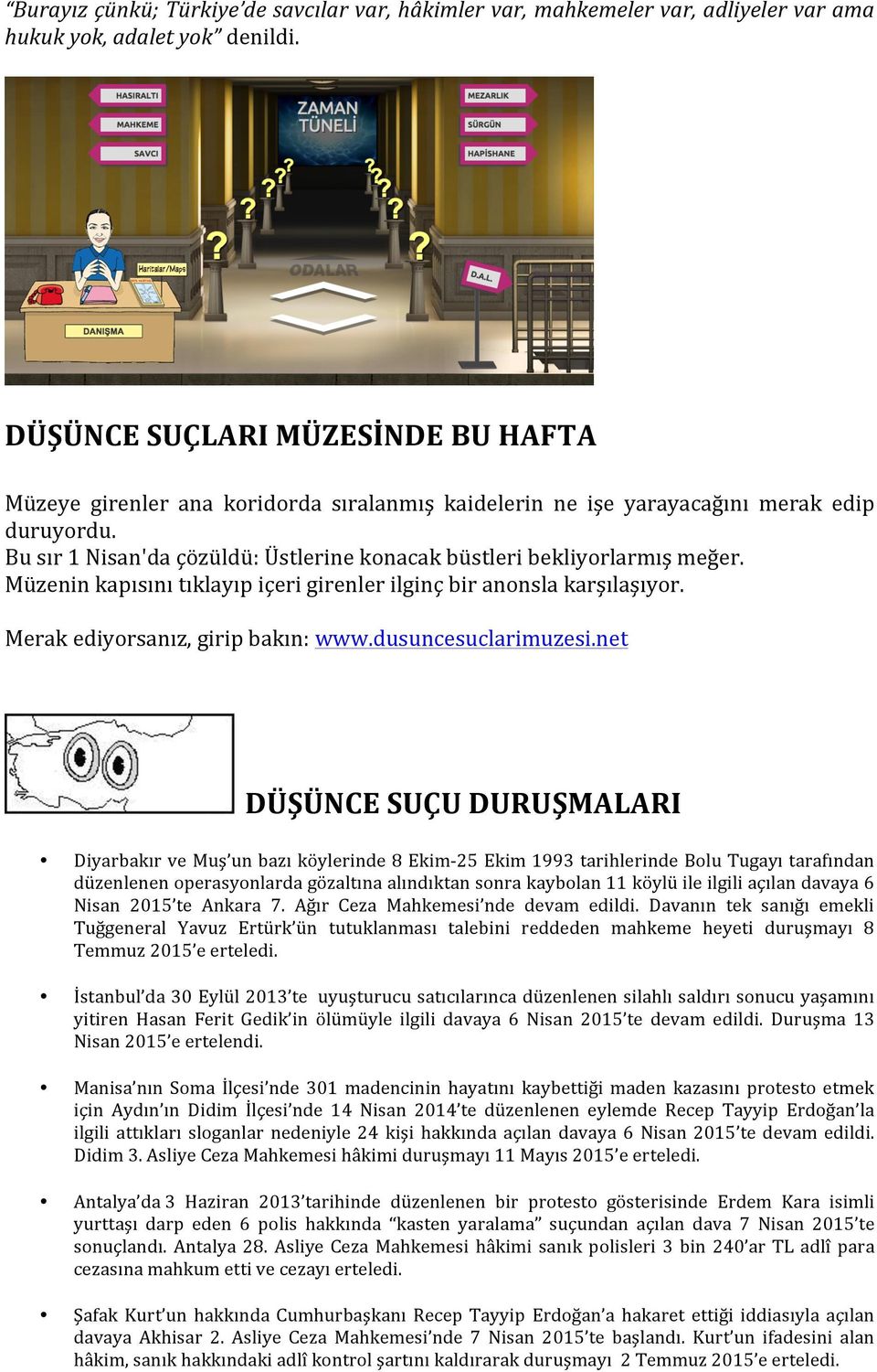 Bu sır 1 Nisan'da çözüldü: Üstlerine konacak büstleri bekliyorlarmış meğer. Müzenin kapısını tıklayıp içeri girenler ilginç bir anonsla karşılaşıyor. Merak ediyorsanız, girip bakın: www.