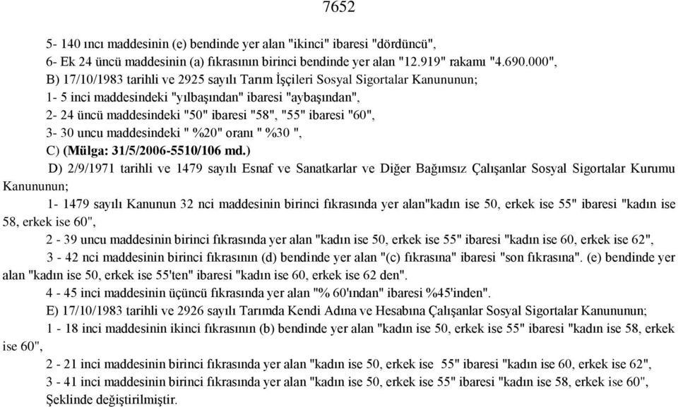 "60", 3-30 uncu maddesindeki " %20" oranı " %30 ", C) (Mülga: 31/5/2006-5510/106 md.