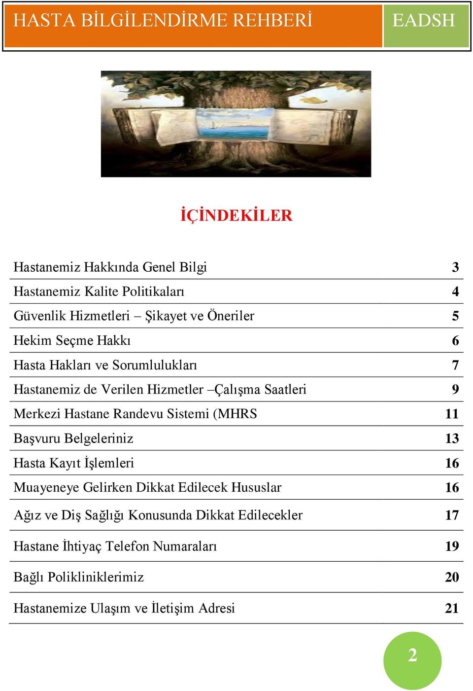 (MHRS 11 Başvuru Belgeleriniz 13 Hasta Kayıt İşlemleri 16 Muayeneye Gelirken Dikkat Edilecek Hususlar 16 Ağız ve Diş Sağlığı