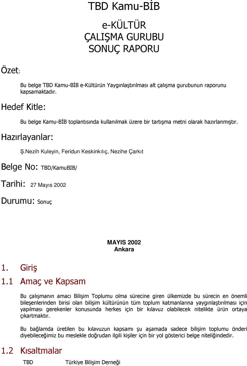 Nezih Kuleyin, Feridun Keskinkılıç, Nezihe Çarkıt Belge No: TBD/KamuBIB/ Tarihi: 27 Mayıs 2002 Durumu: Sonuç 1. Giriş 1.