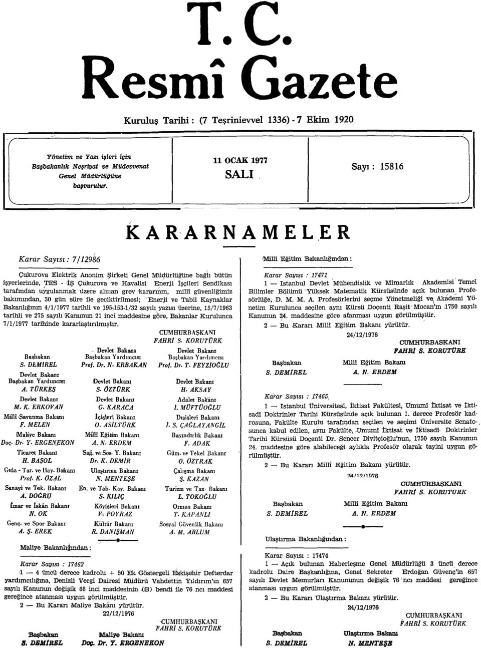 tarafından uygulanmak üzere alınan grev kararının, millî güvenliğimiz bakımından, 30 gün süre ile geciktirilmesi; Enerji ve Tabiî Kaynaklar Bakanlığının 4/1/1977 tarihli ve 195-153-1/32 sayılı yazısı