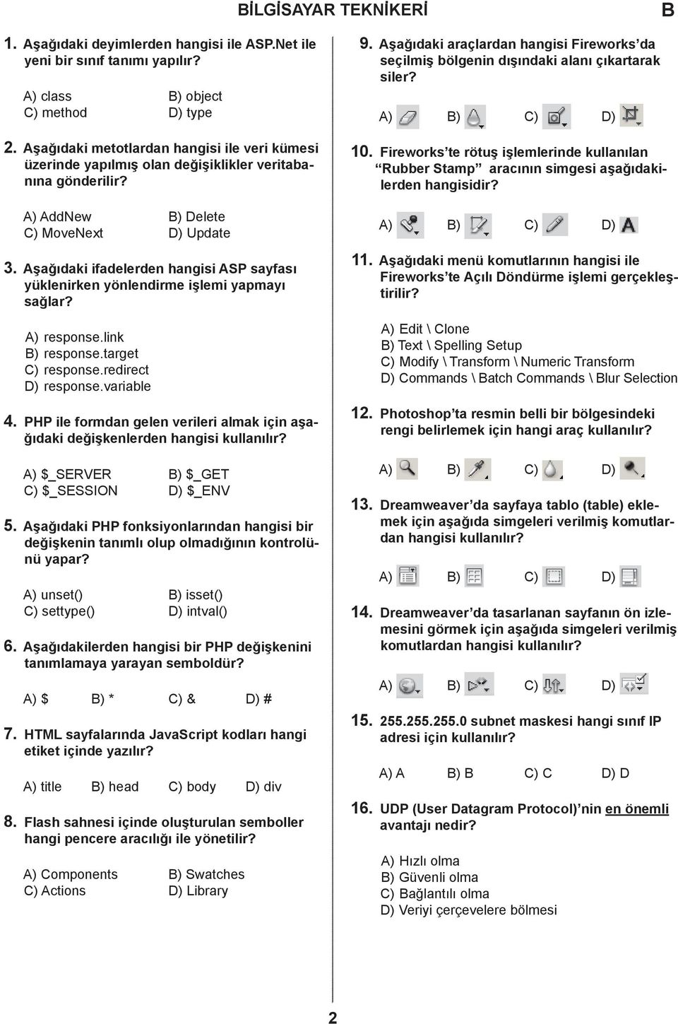 şağıdaki ifadelerden hangisi SP sayfası yüklenirken yönlendirme işlemi yapmayı sağlar? ) response.link ) response.target ) response.redirect ) response.variable 4.