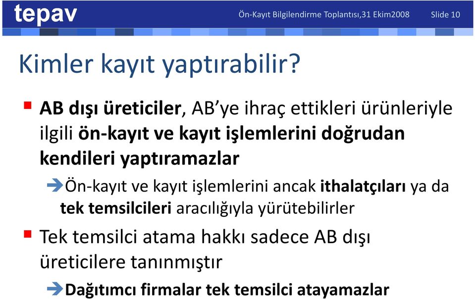 AB dışı üreticiler, AB ye ihraç ettikleri ürünleriyle ilgili ön-kayıt ve kayıt işlemlerini doğrudan kendileri