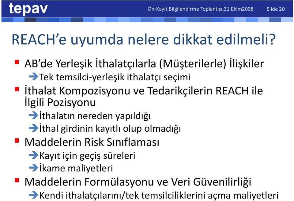 AB de Yerleşik İthalatçılarla (Müşterilerle) İlişkiler Tek temsilci-yerleşik ithalatçı seçimi İthalat Kompozisyonu ve Tedarikçilerin