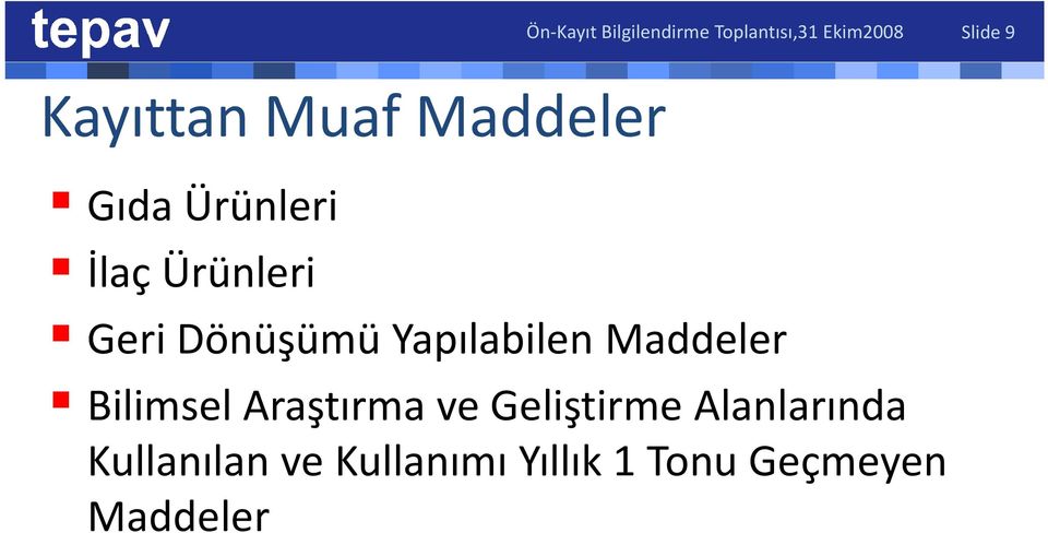 Dönüşümü Yapılabilen Maddeler Bilimsel Araştırma ve Geliştirme Alanlarında