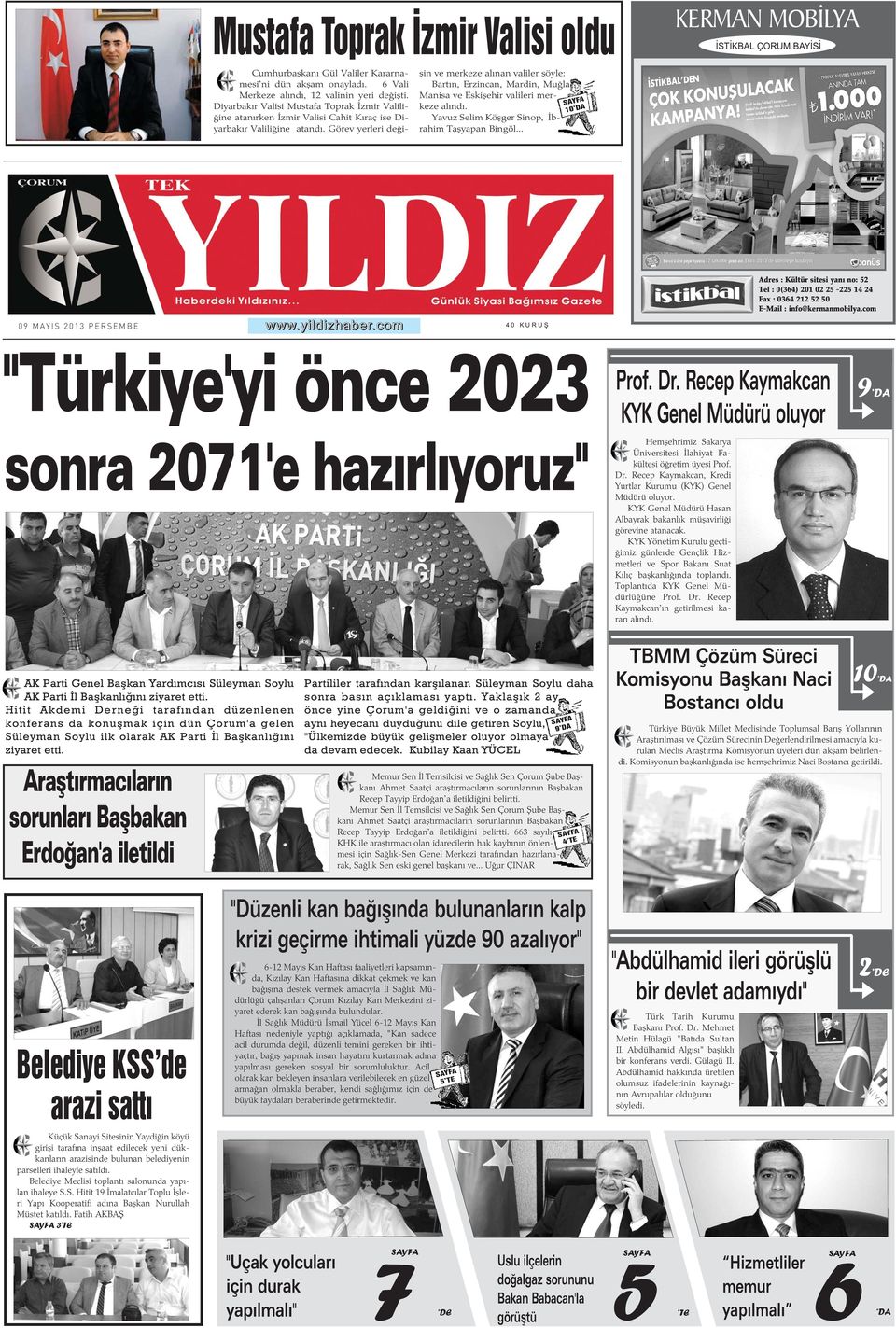 Görev yerleri deðiþin ve merkeze alýnan valiler þöyle: Bartýn, Erzincan, Mardin, Muðla Manisa ve Eskiþehir valileri merkeze alýndý. Yavuz Selim Köþger Sinop, Ýbrahim Taþyapan Bingöl... SAYFA 10 DA www.