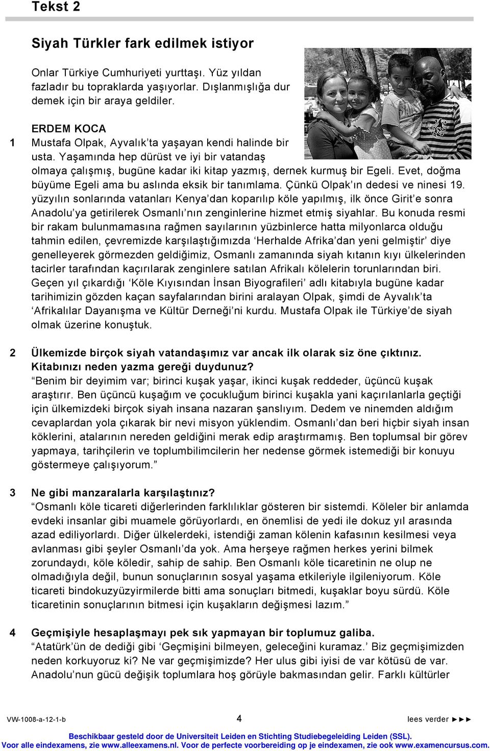 Evet, doğma büyüme Egeli ama bu aslında eksik bir tanımlama. Çünkü Olpak ın dedesi ve ninesi 19.