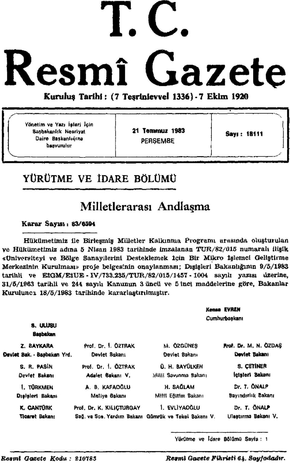 numaralı ilişik «Üniversiteyi ve Bölge Sanayilerini Desteklemek İçin Bir Mikro İşlemci Geliştirme Merkezinin Kurulması» proje belgesinin onaylanması; Dışişleri Bakanlığının 9/5/1983 tarihli ve