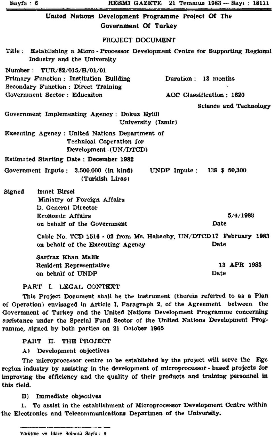 Sector : Educaiton ACC Classification : 1620 Government Implementing Agency : Dokuz Eylul University (Izmir) Executing Agency : United Nations Department of Technical Coperation for Development