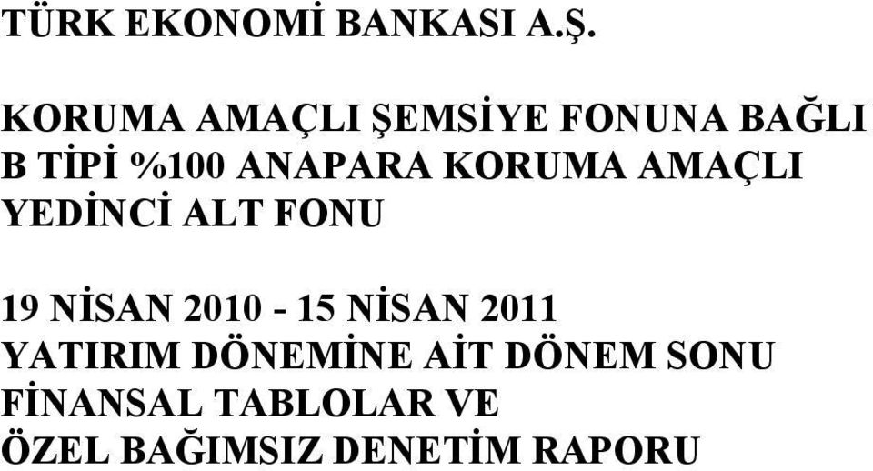 2011 YATIRIM DÖNEMİNE AİT DÖNEM SONU