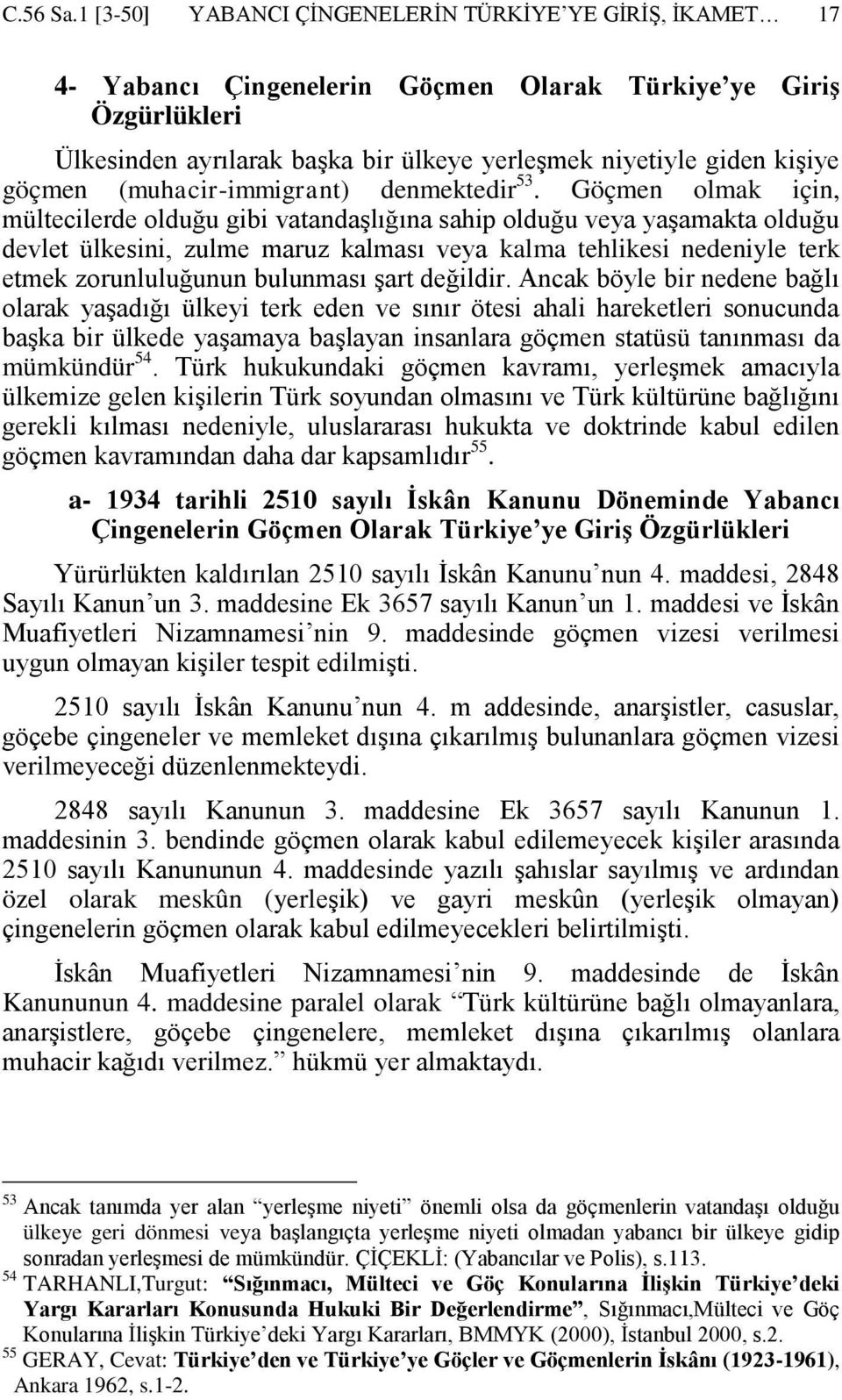 göçmen (muhacir-immigrant) denmektedir 53.