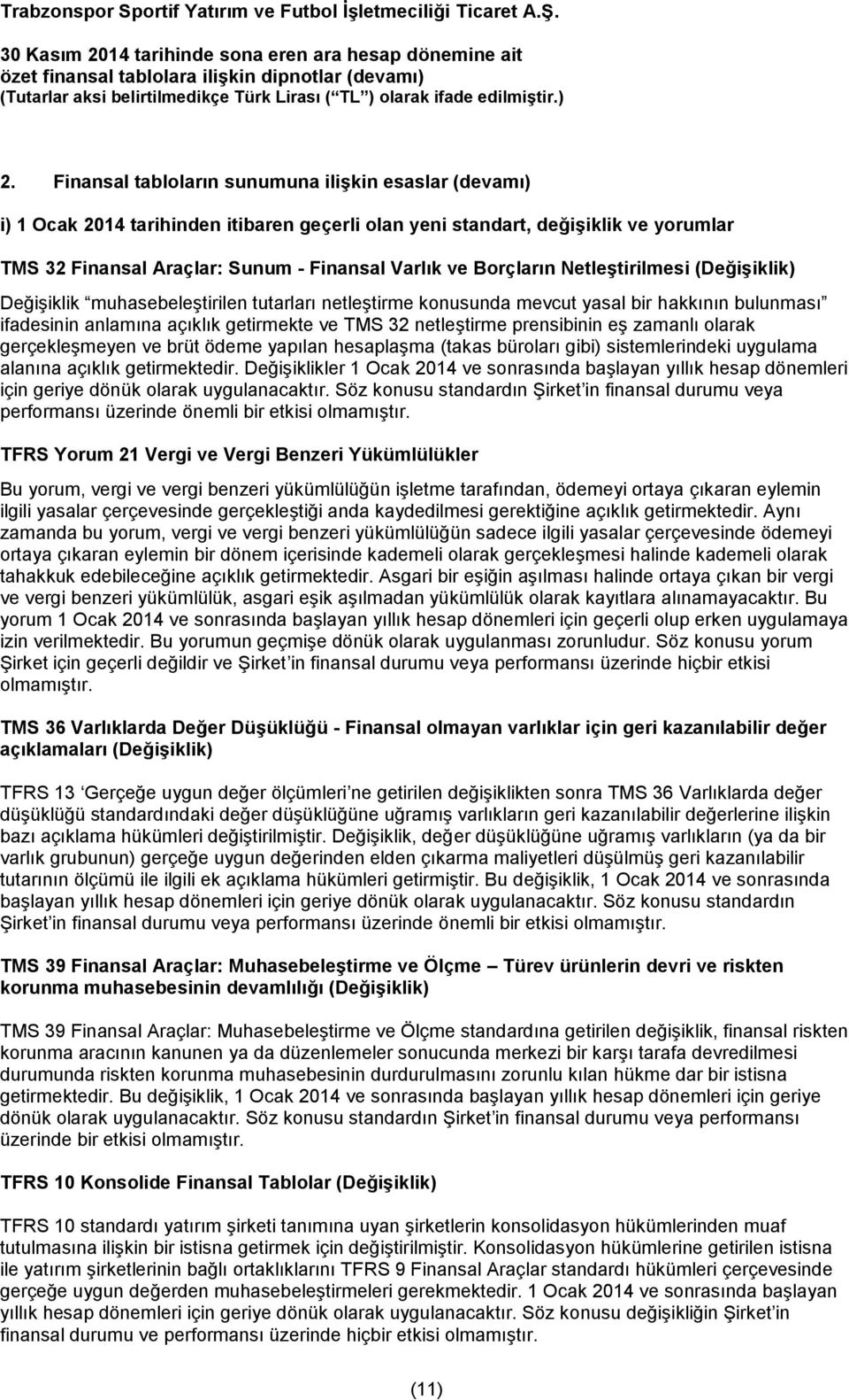 prensibinin eş zamanlı olarak gerçekleşmeyen ve brüt ödeme yapılan hesaplaşma (takas büroları gibi) sistemlerindeki uygulama alanına açıklık getirmektedir.