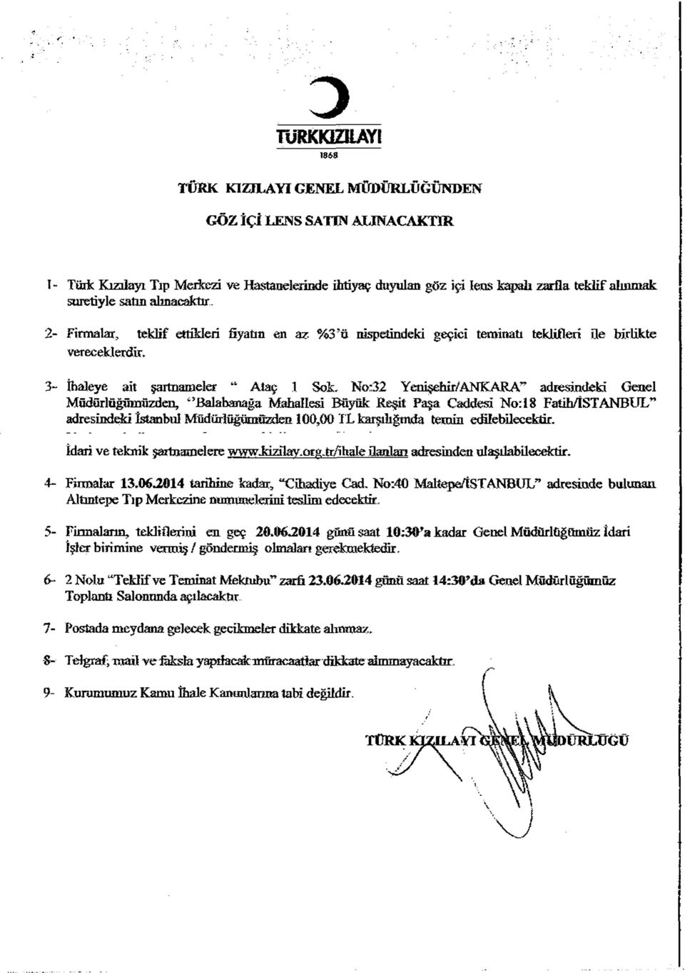 3- İhaleye ait şartnameler Ataç 1 Sok, No:32 Yenişehir/ANKARA^ adresindeki Genel Müdürlüğümüzden, ^Balahanağa Mahallesi Büyük Reşit Paşa Caddesi No:18 Fatih/ISTANBUL adresindeki İstanbul