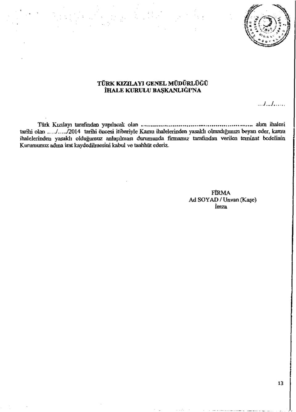 .72014 tarihi öncesi itibariyle Kamu ihalelerinden yasaldı olmadığımıza beyan eder, kamu ihalelerinden