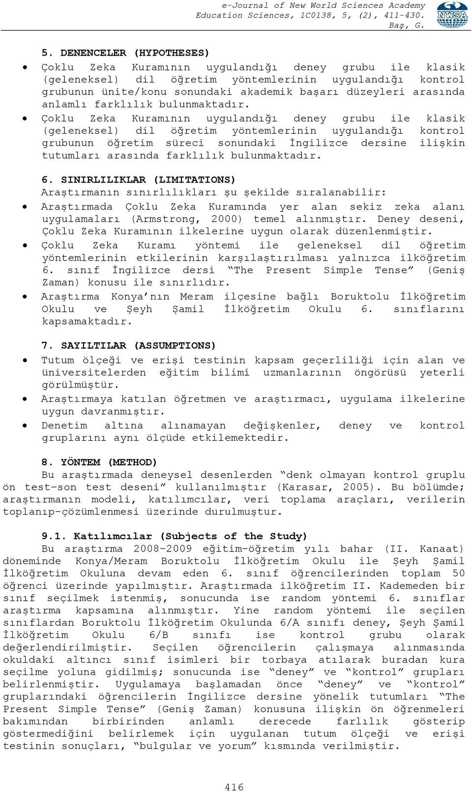 Çoklu Zeka Kuramının uygulandığı deney grubu ile klasik (geleneksel) dil öğretim yöntemlerinin uygulandığı kontrol grubunun öğretim süreci sonundaki İngilizce dersine ilişkin tutumları arasında