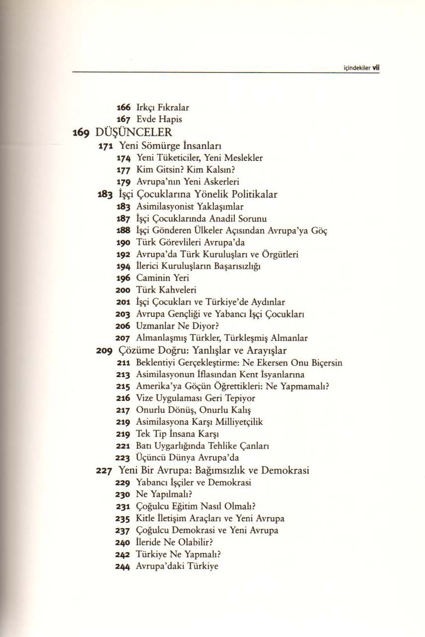 içindekiler vil 166 Irkçı Fıkralar 167 Evde Hapis 169 DÜŞÜNCELER 171 Yeni Sömürge İnsanları 174 Yeni Tüketiciler, Yeni Meslekler 177 Kim Gitsin? Kim Kalsın?