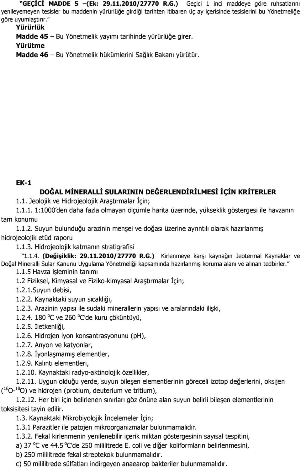 1.1. 1:1000 den daha fazla olmayan ölçümle harita üzerinde, yükseklik göstergesi ile havzanın tam konumu 1.1.2.