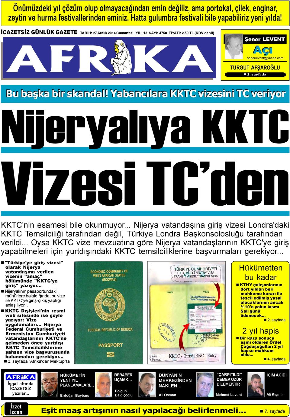 Yabancýlara KKTC vizesini TC veriyor Nijeryalýya KKTC Bu baþka bir skandal! Yabancýlara KKTC vizesini TC veriyor Vizesi TC den KKTC'nin esamesi bile okunmuyor.