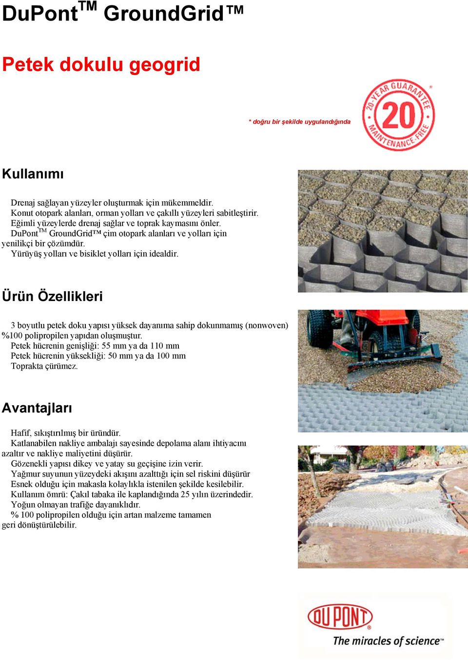 DuPont TM GroundGrid çim otopark alanları ve yolları için yenilikçi bir çözümdür. Yürüyüş yolları ve bisiklet yolları için idealdir.