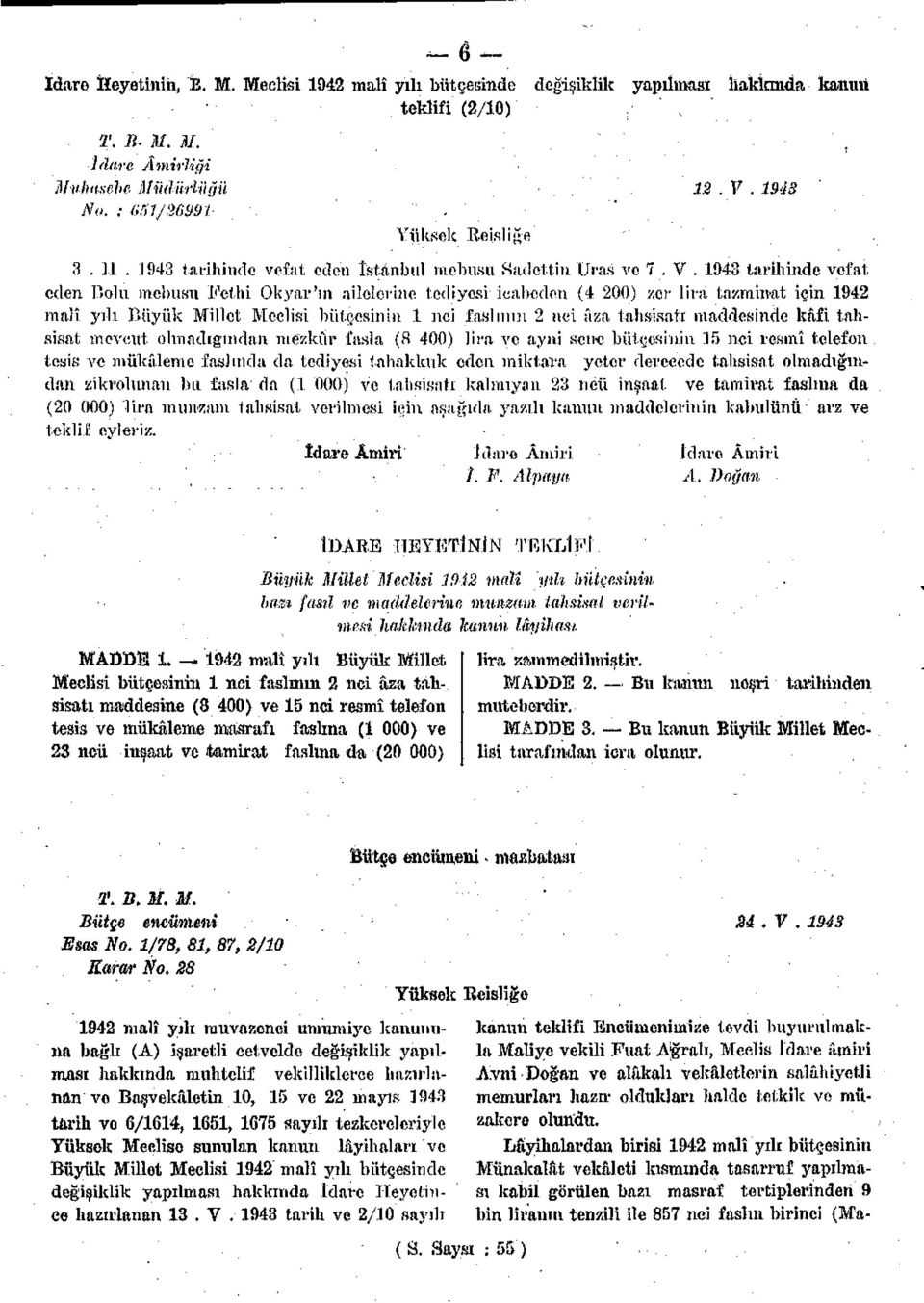 av lira tazminat için 1942 malî ydı Büyük Millet Meelisi bütçesinin 1 nci faslının 2 nei âza tahsisatı maddesinde kâfi tahsisat mevcut olmadığından mezkûr fasla (8 400) lira ve ayni sctı«bütçesinin.